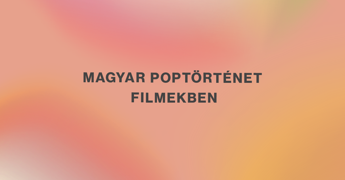 Pop music and cinematography in Hungary